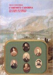 L'eredità Cadorna. Una storia di famiglia dal XVIII al XX secolo