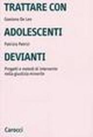 Trattare con adolescenti devianti. Progetti e metodi di intervento nella giustizia minorile