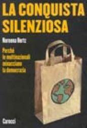 La conquista silenziosa. Perché le multinazionali minacciano la democrazia