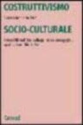 Costruttivismo socio-culturale. Genesi filosofiche, sviluppi psico-pedagogici, applicazioni didattiche