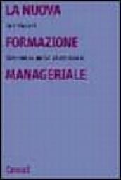 La nuova formazione manageriale. Competenze, metodi ed esperienze