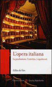 L'opera italiana. La produzione, l'estetica, i capolavori