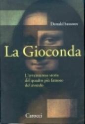 La Gioconda. L'avventurosa storia del quadro più famoso del mondo