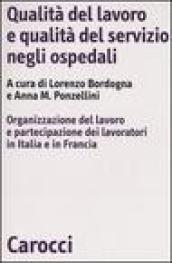 Qualità del lavoro e qualità del servizio negli ospedali. Organizzazione del lavoro e partecipazione dei lavoratori in Italia e in Francia