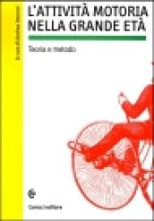 L'attività motoria nella grande età. Teoria e metodo