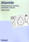 Atlantide. Una controversia scientifica da Colombo a Darwin