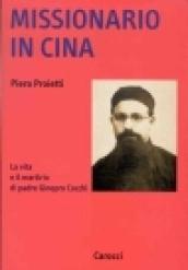 Missionario in Cina. La vita e il martirio di padre Ginepro Cocchi