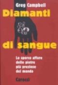 Diamanti di sangue. Lo sporco affare delle pietre più preziose del mondo