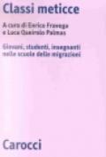Classi meticce. Giovani, studenti, insegnanti nelle scuole delle migrazioni