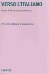 Verso l'italiano. Percorsi e strategie di acquisizione