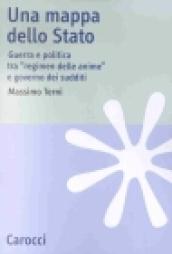 Una mappa dello Stato. Guerra e politica tra «Regimen delle anime» e governo dei sudditi