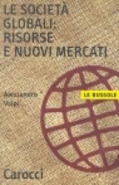 Le società globali: risorse e nuovi mercati