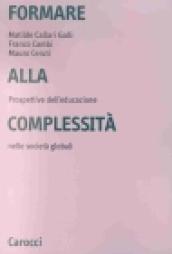 Formare alla complessità. Prospettive dell'educazione nelle società globali