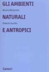 Gli ambienti naturali e antropici