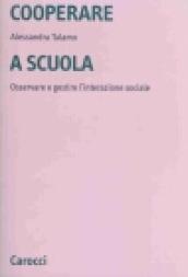 Cooperare a scuola. Osservare e gestire l'interazione sociale