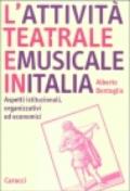 L'attività teatrale e musicale in Italia. Aspetti istituzionali, organizzativi ed economici