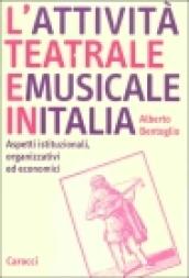 L'attività teatrale e musicale in Italia. Aspetti istituzionali, organizzativi ed economici