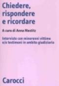 Chiedere, rispondere e ricordare. Interviste con minorenni vittime e/o testimoni in ambito giudiziario