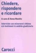 Chiedere, rispondere e ricordare. Interviste con minorenni vittime e/o testimoni in ambito giudiziario