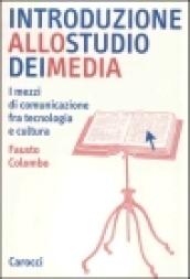 Introduzione allo studio dei media. I mezzi di comunicazione fra tecnologia e cultura