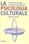 La psicologia culturale. Processi di sviluppo e comprensione sociale