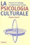 La psicologia culturale. Processi di sviluppo e comprensione sociale