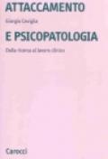 Attaccamento e psicopatologia. Dalla ricerca al lavoro clinico