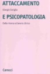 Attaccamento e psicopatologia. Dalla ricerca al lavoro clinico