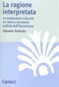 La ragione interpretata. La mediazione culturale tra Italia e Germania nell'età dell'Illuminismo