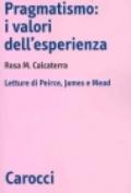 Pragmatismo: i valori dell'esperienza. Letture di Peirce, Kames, Mead