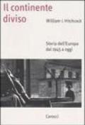 Il continente diviso. Storia dell'Europa dal 1945 a oggi