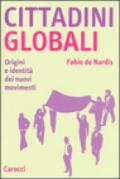 Cittadini globali. Origini e identità dei nuovi movimenti