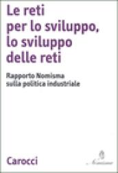 Le reti per lo sviluppo, lo svilupo delle reti. Rapporto Nomisma sulla politica industriale