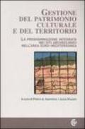Gestione del patrimonio culturale e del territorio. La programmazione integrata nei siti archeologici nell'area euro-mediterranea. Con CD-ROM