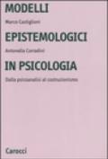 Modelli epistemologici in psicologia. Dalla psicoanalisi al costruzionismo