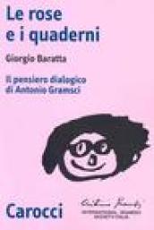 Le rose e i quaderni. Il pensiero dialogico di Antonio Gramsci