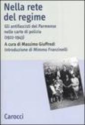 Nella rete del regime. Gli antifascisti del parmense nelle carte di polizia (1922-1943)