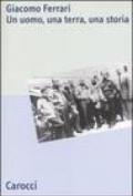 Giacomo Ferrari. Un uomo, una terra, una storia