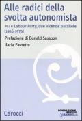 Alle radici della svolta autonomista. PSI e Labour Party, due vicende parallele (1956-1970)