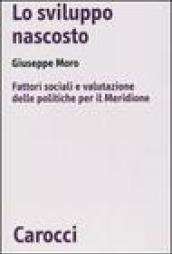 Lo sviluppo nascosto. Fattori sociali e valutazione delle politiche per il Meridione