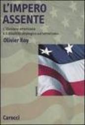 L'impero assente. L'illusione americana e il dibattito strategico sul terrorismo