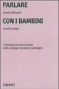 Parlare con i bambini. L'interazione comunicativa nello sviluppo normale e patologico