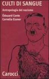 Culti di sangue. Antropologia del nazismo