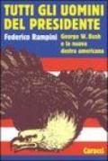 Tutti gli uomini del Presidente. George W. Bush e la nuova destra americana