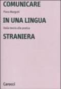 Comunicare in una lingua straniera. Dalla teoria alla pratica