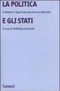 La politica e gli Stati. Problemi e figure del pensiero occidentale