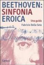 Beethoven: Sinfonia Eroica. Una guida