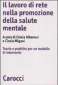 Il lavoro di rete nella promozione della salute mentale. Teorie e pratiche per un modello di intervento