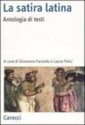 La satira latina. Un'antologia di testi. Testo latino a fronte