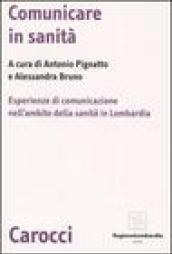 Comunicare in sanità. Esperienze di comunicazione nell'ambito della sanità in Lombardia